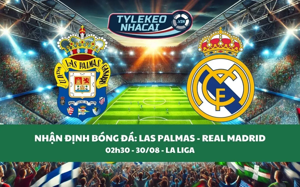 Nhận Định Tip Kèo: Las Palmas vs Real Madrid 02h30 - 30/08 - Thất Bại Thảm Hại