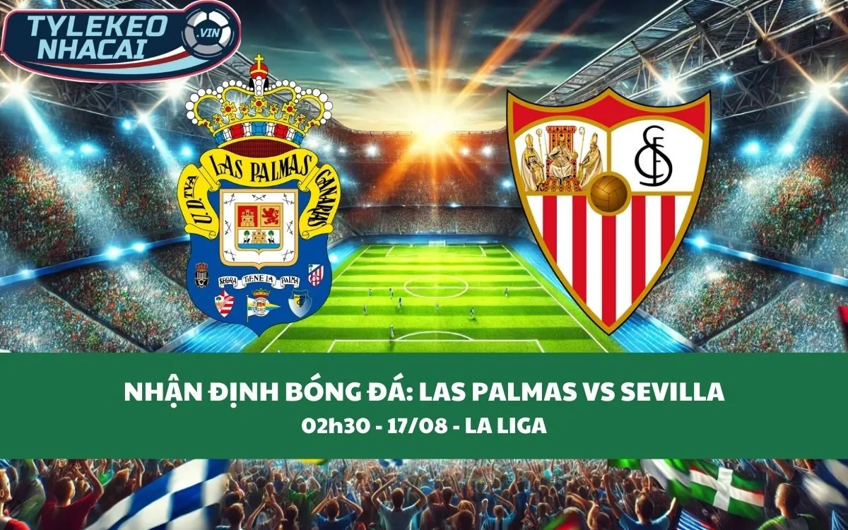 Nhận Định Tip Kèo: Las Palmas vs Sevilla 02h00 - 17/08 - Lựa Chọn Đội Khách