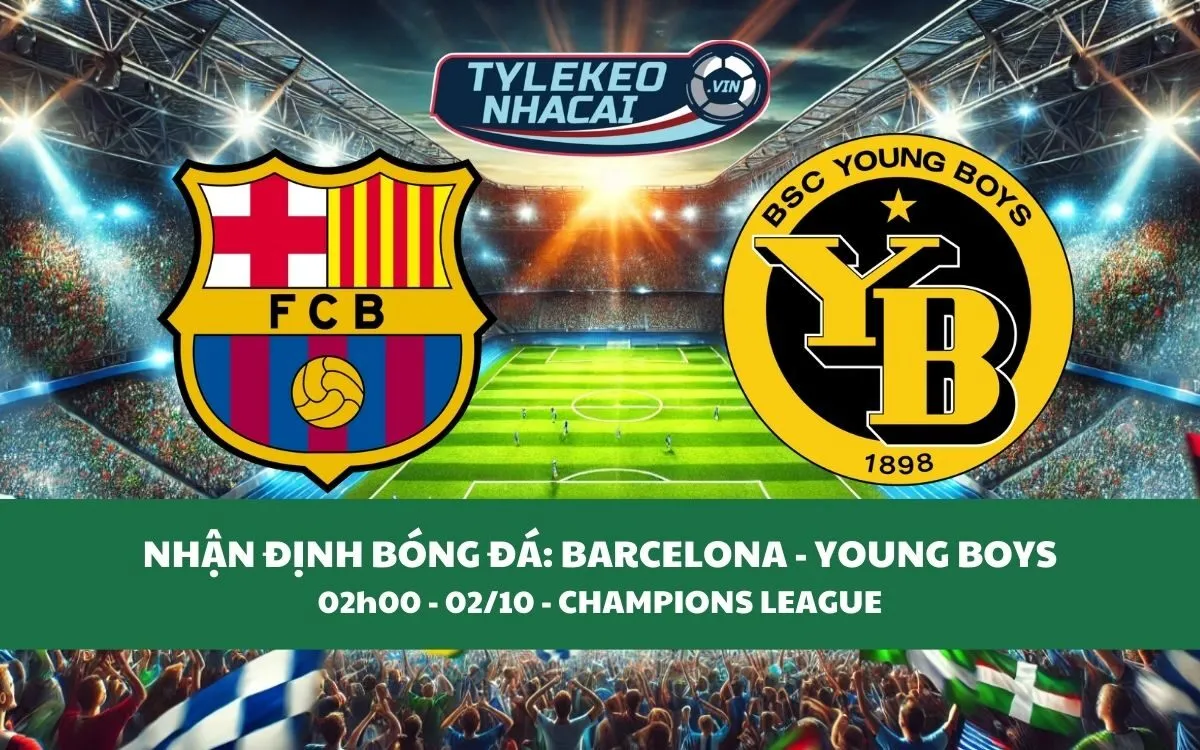 Nhận Định Tip Kèo: Barcelona vs Young Boys 02h00 - 02/10 - Ba Điểm Không Khó