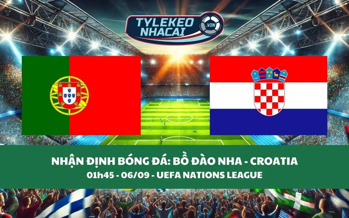 Nhận Định Tip Kèo: Bồ Đào Nha vs Croatia 01h45 - 06/09 - Ronaldo Nổ Súng?