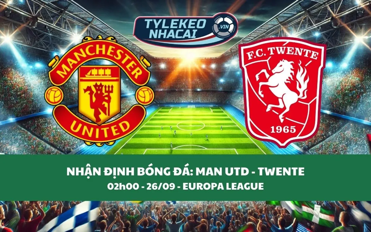 Nhận Định Tip Kèo: Man United vs Twente 02h00 - 26/09 - Chủ Nhà Đại Thắng