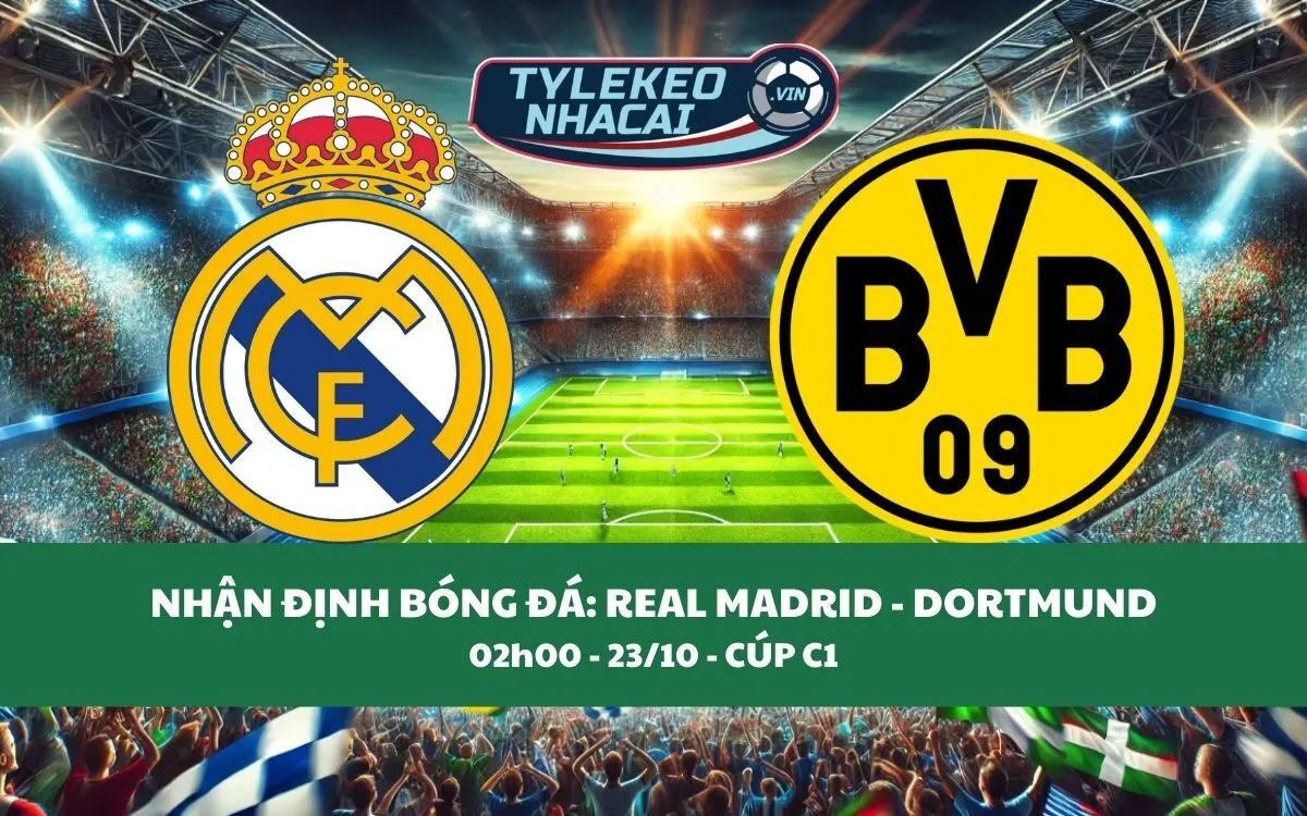 Nhận Định Tip Kèo: Real Madrid vs Dortmund 02h00 - 23/10 - Không Có Bất Ngờ