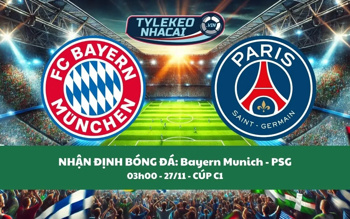 Nhận Định Tip Kèo: Bayern Munich vs PSG 03h00 - 27/11 - Đại Chiến Rực Lửa