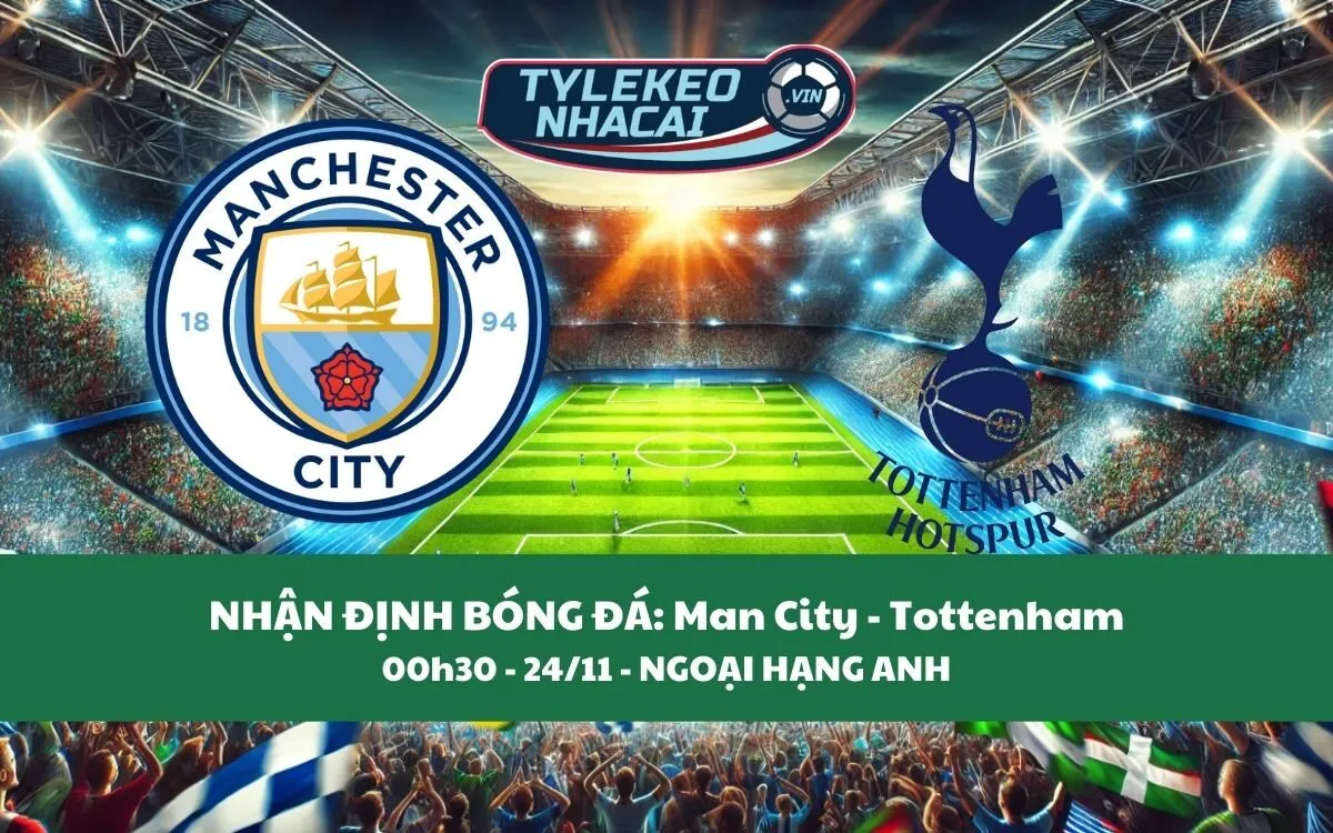 Nhận Định Tip Kèo: Man City vs Tottenham 00h30 - 24/11 - Cân Sức Cân Tài