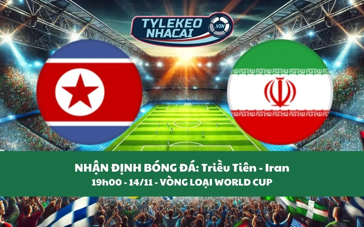 Nhận Định Tip Kèo: Triều Tiên vs Iran 19h00 - 14/11 - Không Có Bất Ngờ