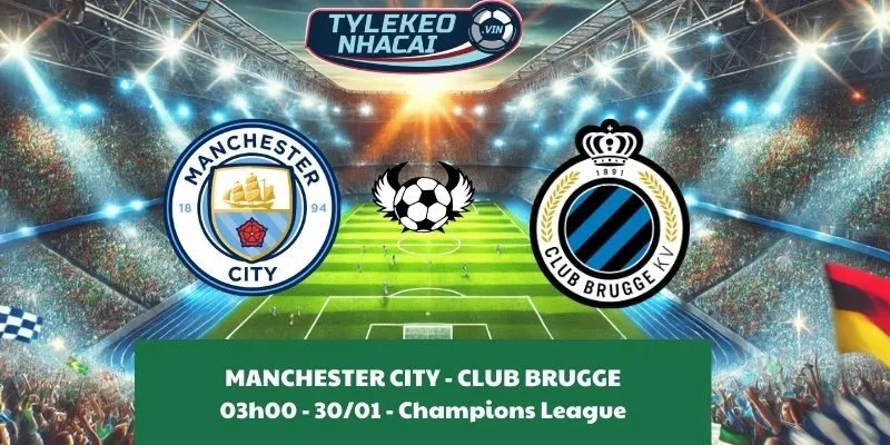 Soi kèo nhà cái Manchester City - Club Brugge 03:00 - 30/01/2025